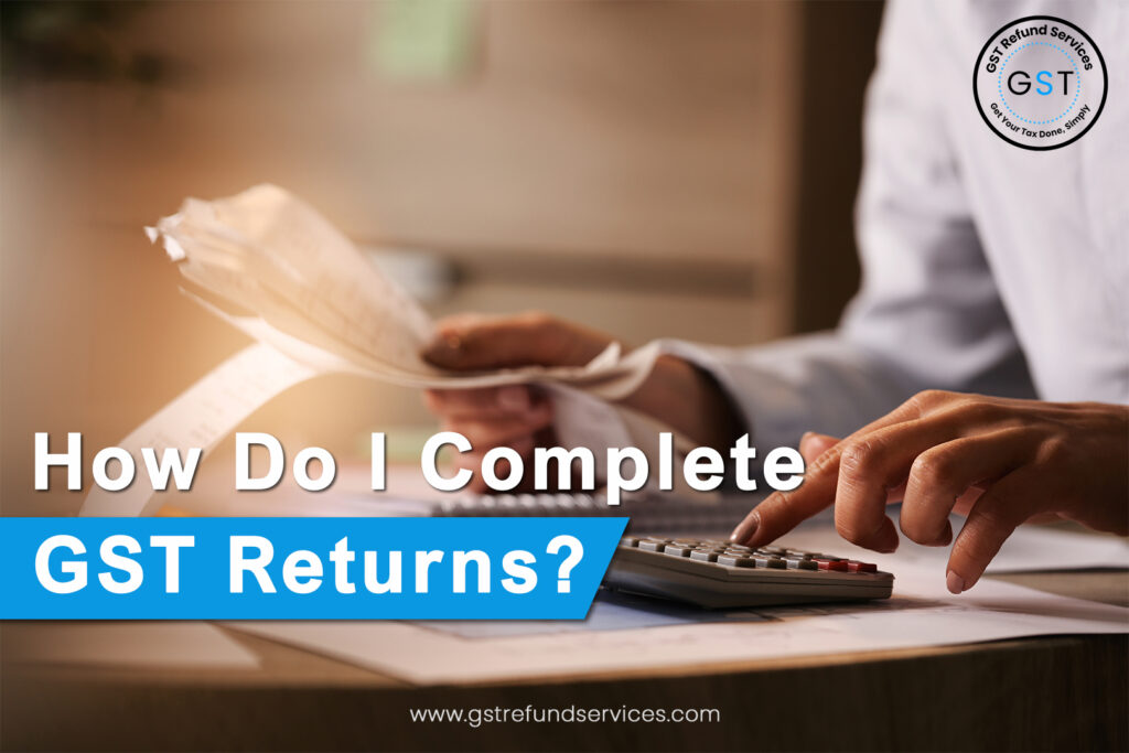 Guide on How to Complete GST Returns Efficiently