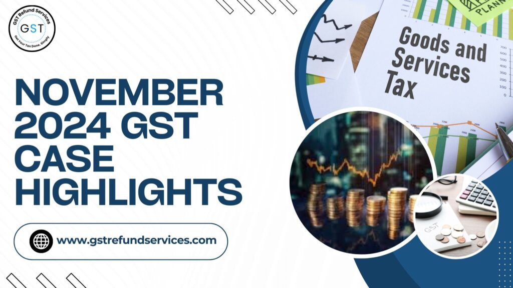 November 2024 GST Case Highlights